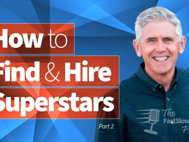 How to Find and Hire Superstars – Part 2 (Interviewing) | Ep 021
